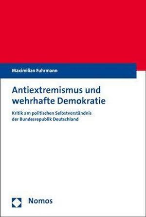Immagine del venditore per Fuhrmann, M: Antiextremismus und wehrhafte Demokratie venduto da Wegmann1855