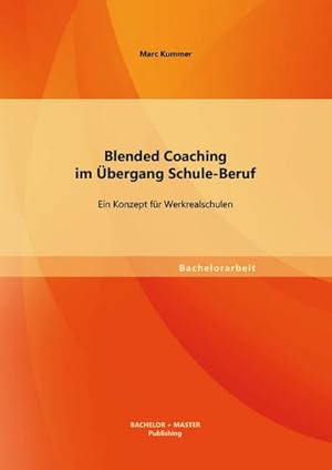 Seller image for Blended Coaching im bergang Schule-Beruf: Ein Konzept fr Werkrealschulen for sale by Wegmann1855