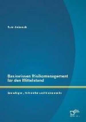 Seller image for Basiswissen Risikomanagement fr den Mittelstand: Grundlagen, Hilfsmittel und Instrumente for sale by Wegmann1855