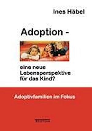 Seller image for Adoption - eine neue Lebensperspektive fr das Kind? for sale by Wegmann1855