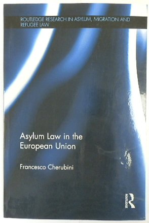 Bild des Verkufers fr Asylum Law in the European Union (Routledge Research in Asylum, Migration and Refugee Law) zum Verkauf von PsychoBabel & Skoob Books