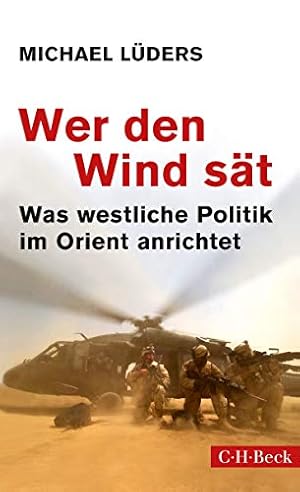 Bild des Verkufers fr Wer den Wind st : was westliche Politik im Orient anrichtet. C.H. Beck Paperback ; 6185 zum Verkauf von Antiquariat Buchhandel Daniel Viertel