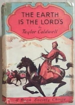 Seller image for The Earth Is The Lord's- A Tale of the Rise of Genghis Khan for sale by Chapter 1
