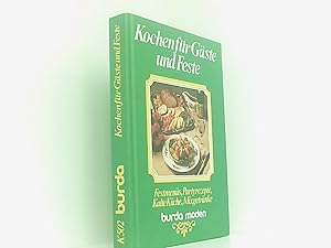 Kochen für Gäste und Feste - Burda Kochbuch K 502., Festmenüs, Partyrezepte, Kalte Küche, Mixgetr...