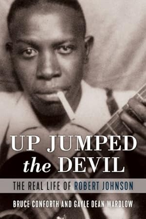 Imagen del vendedor de Up Jumped the Devil : The Real Life of Robert Johnson a la venta por GreatBookPrices