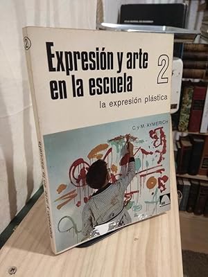 Image du vendeur pour Expresin y arte en la escuela. La expresin plstica mis en vente par Libros Antuano