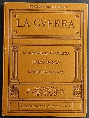 La Guerra - Battaglia Gorizia-Alto Isonzo-Aereonautica - Ed. Treves
