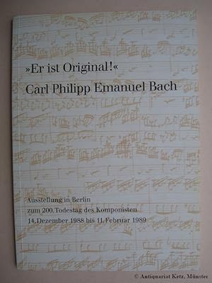 "Er ist Original!" Carl Philipp Emanuel Bach. Sein musikalisches Werk in Autographen und Erstdruc...