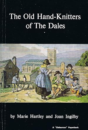 Seller image for The Old Hand-Knitters of The Dales (A "Dalesman" Paperback) for sale by Daisyroots Books