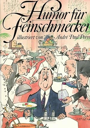 Bild des Verkufers fr Humor fr Feinschmecker. Illustriert von Andre Paul Perret zum Verkauf von Paderbuch e.Kfm. Inh. Ralf R. Eichmann