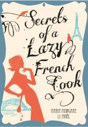 Bild des Verkufers fr Secrets of a Lazy French Cook (Paperback) zum Verkauf von AussieBookSeller