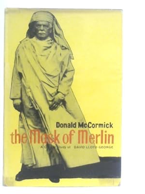 Imagen del vendedor de The Mask of Merlin: A critical study of David Lloyd George a la venta por World of Rare Books