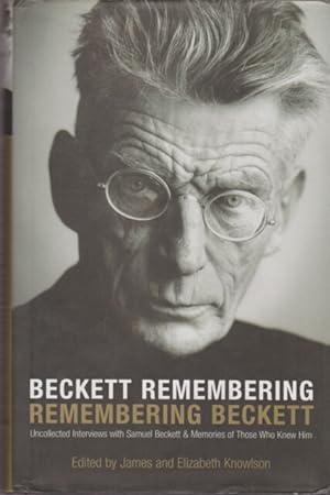 Seller image for Beckett remembering, remembering Beckett. Uncollected interviews with Samuel Beckett and memories of those who knew him for sale by Libreria Studio Bosazzi