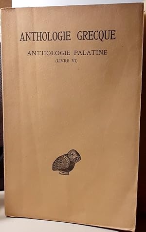 Image du vendeur pour Anthologie grecque, 1re partie - Anthologie palatine - tome III (livre VI) mis en vente par Calepinus, la librairie latin-grec