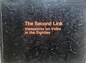 Seller image for The Second Link: Viewpoints on Video in the Eighties for sale by 32.1  Rare Books + Ephemera, IOBA, ESA