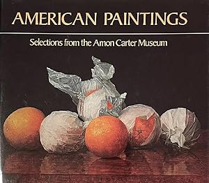 Bild des Verkufers fr American Paintings : Selections from the Amon Carter Museum zum Verkauf von 32.1  Rare Books + Ephemera, IOBA, ESA