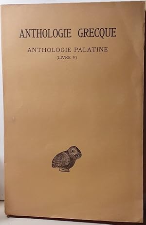 Image du vendeur pour Anthologie grecque, 1re partie - Anthologie palatine - tome II (livre V) mis en vente par Calepinus, la librairie latin-grec