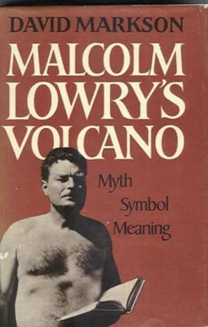 Malcolm Lowry's Volcano: Myth, Symbol, Meaning