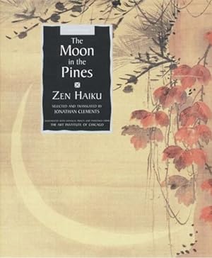 Immagine del venditore per The Moon in the Pines: Zen Haiku Poetry [Sacred Wisdom] venduto da 32.1  Rare Books + Ephemera, IOBA, ESA