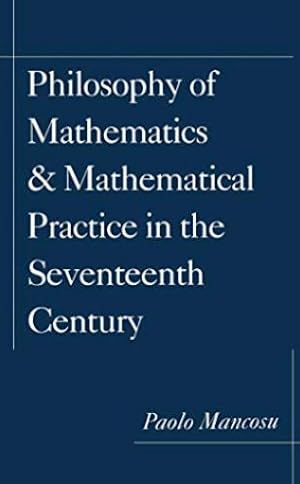 Image du vendeur pour Philosophy of Mathematics and Mathematical Practice in the Seventeenth Century mis en vente par 32.1  Rare Books + Ephemera, IOBA, ESA