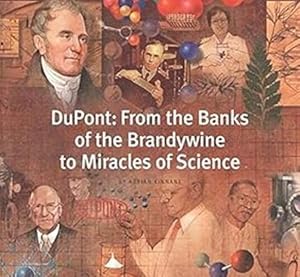 DuPont: From the Banks of the Brandywine to the Miracles of Science