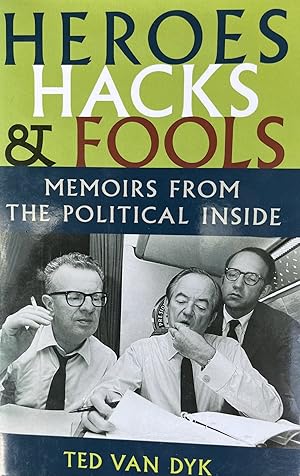 Heroes, Hacks, and Fools: Memoirs from the Political Inside