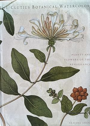 Seller image for The Clutius Botanical Watercolors: Plants and Flowers of the Reniassance for sale by 32.1  Rare Books + Ephemera, IOBA, ESA