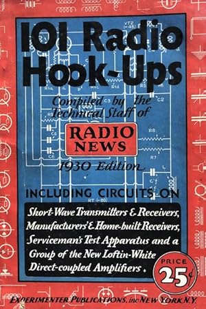 101 Radio Hook-Ups Vol. 1 No. 1 Compiled by the Technical Staff of Radio News
