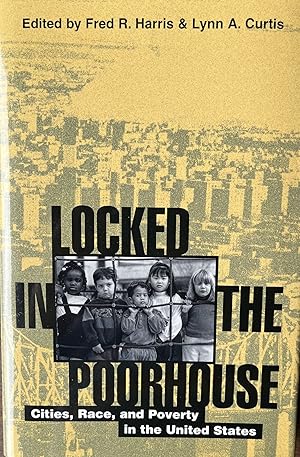 Locked in the Poorhouse: Cities, Race, and Poverty in the United States