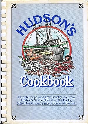 Hudson's Cookbook: Favorite Recipes and Low Country Lore from Hudson's Seafood House on the Docks