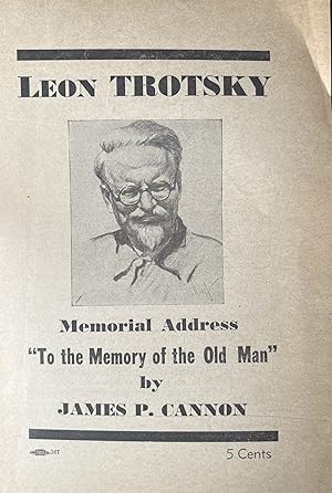 Leon Trotsky - Memorial Address "To the Memory of the Old Man" - Speech Delivered August 28 1940 ...