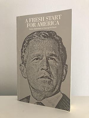 A Fresh Start for America: Policy Addresses of George W. Bush