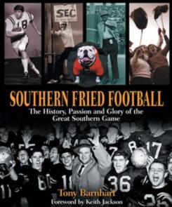 Southern Fried Football: The History, Passion and Glory