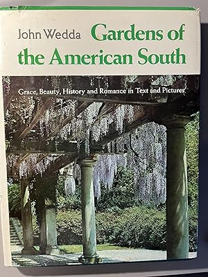 Gardens of the American South: Grace, Beauty, History and Romance in Text and Pictures