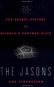 The Jasons: The Secret History of Science's Postwar Elite