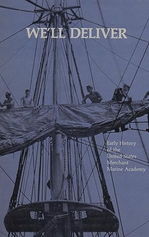 We'll Deliver: Early History of the United States Merchant Marine Academy