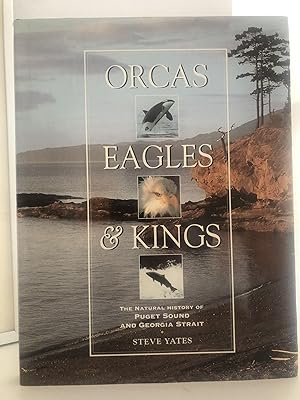 Orcas Eagles & Kings The Natural History of Puget Sound and Georgia Straight
