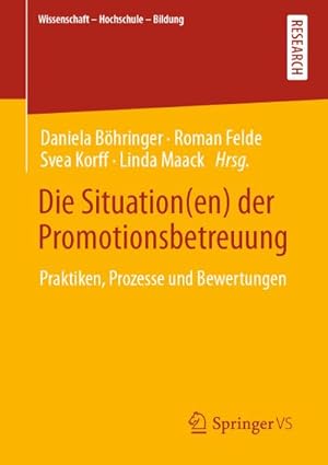 Seller image for Die Situation(en) der Promotionsbetreuung : Praktiken, Prozesse und Bewertungen for sale by AHA-BUCH GmbH