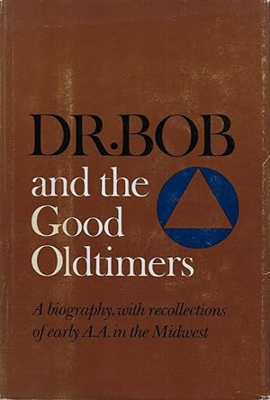 Seller image for Dr. Bob and the Good Oldtimers: A Biography, with Recollections of Early A.A. in the Midwest for sale by 32.1  Rare Books + Ephemera, IOBA, ESA