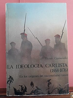 Seller image for La ideologia carlista (1868-1876). En los origenes del nacionalismo vasco for sale by aramaiobrothers