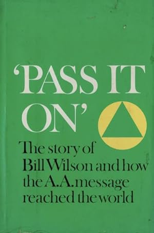 Imagen del vendedor de Pass It On: The Story of Bill Wilson and How the A.A. Message Reached the World a la venta por 32.1  Rare Books + Ephemera, IOBA, ESA