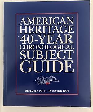 American Heritage 40-Year Chronological Subject Guide December 1954-December 1994