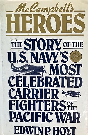 Bild des Verkufers fr McCampbell's Heroes, The Story of the U. S. Navy's Most Celebrated Carrier Fighters of the Pacific War zum Verkauf von 32.1  Rare Books + Ephemera, IOBA, ESA