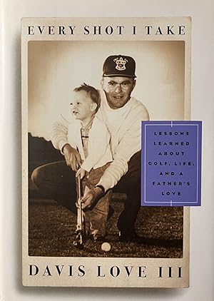 Seller image for Every Shot I Take: Lessons Learned About Golf, Life and a Father's Love for sale by 32.1  Rare Books + Ephemera, IOBA, ESA