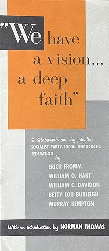 Imagen del vendedor de We Have a Vision. a Deep Faith." 5 Statements on Why Join the Socialist Party-Social Democratic Federation by Erich Fromm William O. Hart William C. Davidon Betty Lou Burleigh Murray Kempton with an introduction by Norman Thomas a la venta por 32.1  Rare Books + Ephemera, IOBA, ESA