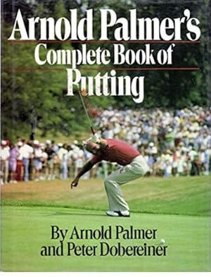 Imagen del vendedor de Arnold Palmer's Complete Book of Putting a la venta por 32.1  Rare Books + Ephemera, IOBA, ESA