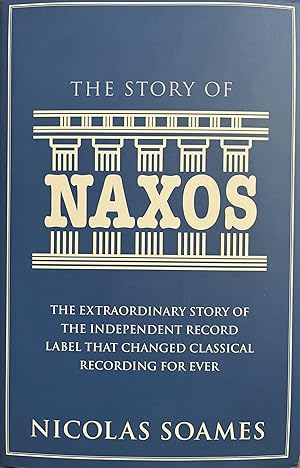 Immagine del venditore per The Story of Naxos: The Extraordinary Story of the Independent Record Label that Changed Classical Recording Forever venduto da 32.1  Rare Books + Ephemera, IOBA, ESA