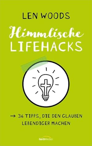 Bild des Verkufers fr Himmlische Lifehacks : 36 Tipps, die den Glauben lebendiger machen. zum Verkauf von Smartbuy