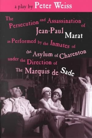 Seller image for Persecution and Assassination of J-P Marat As Performed by the Inmates O.T.A. O.C.U.T. Direction of the Marquis De Sade for sale by GreatBookPrices