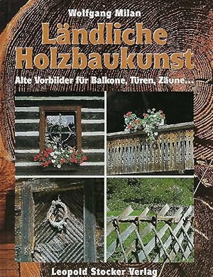 Ländliche Holzbaukunst Alte Vorbilder für Balkone, Türen, Zäune .